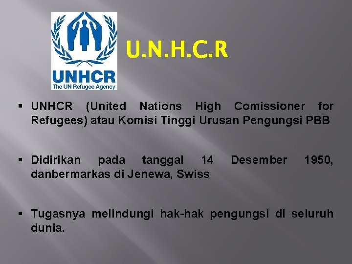 U. N. H. C. R § UNHCR (United Nations High Comissioner for Refugees) atau