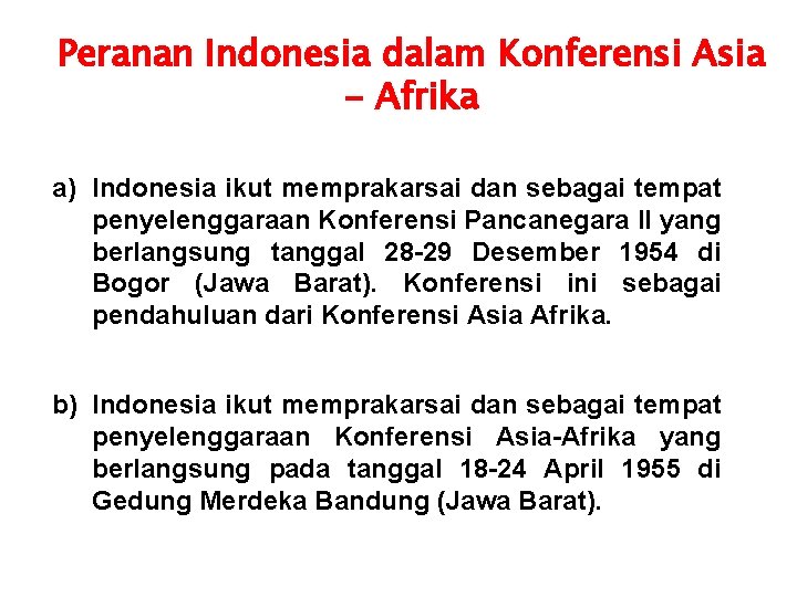 Peranan Indonesia dalam Konferensi Asia - Afrika a) Indonesia ikut memprakarsai dan sebagai tempat
