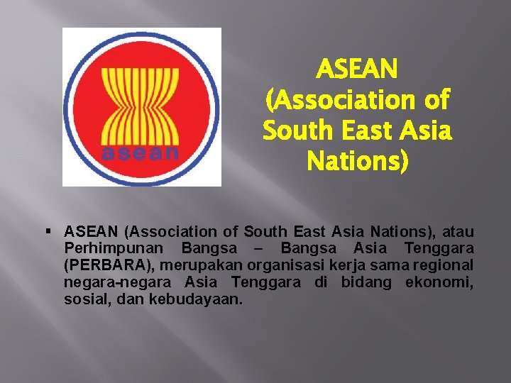 ASEAN (Association of South East Asia Nations) § ASEAN (Association of South East Asia