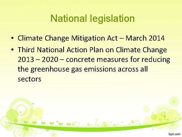 National legislation • Climate Change Mitigation Act – March 2014 • Third National Action