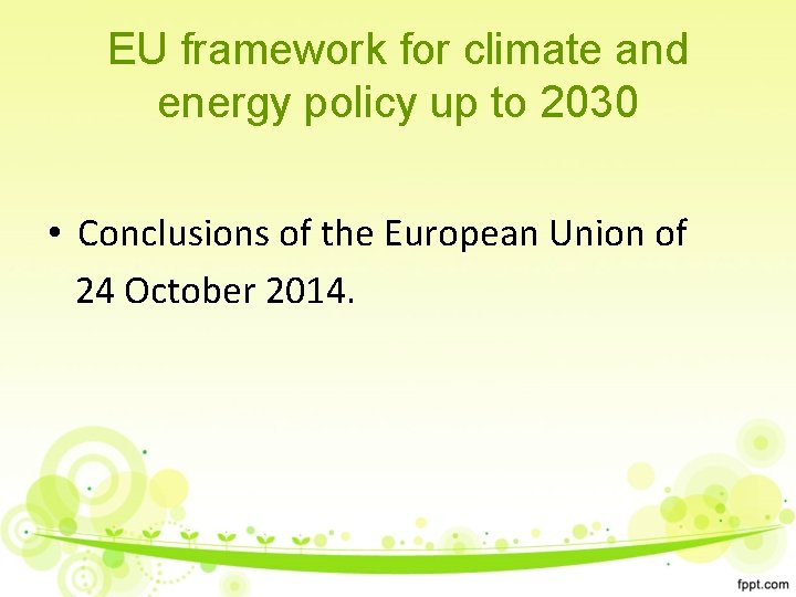 EU framework for climate and energy policy up to 2030 • Conclusions of the