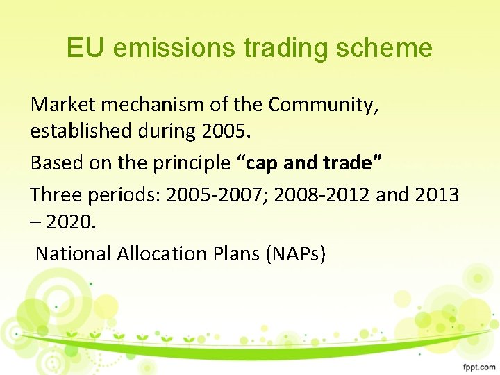 EU emissions trading scheme Market mechanism of the Community, established during 2005. Based on