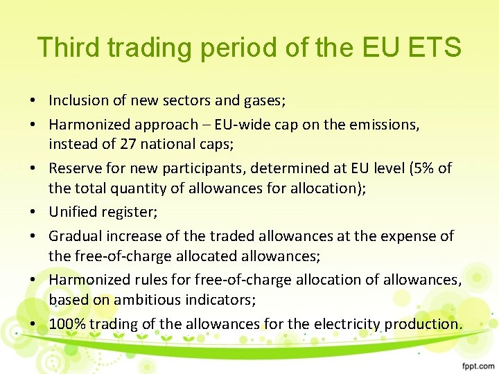 Third trading period of the EU ETS • Inclusion of new sectors and gases;