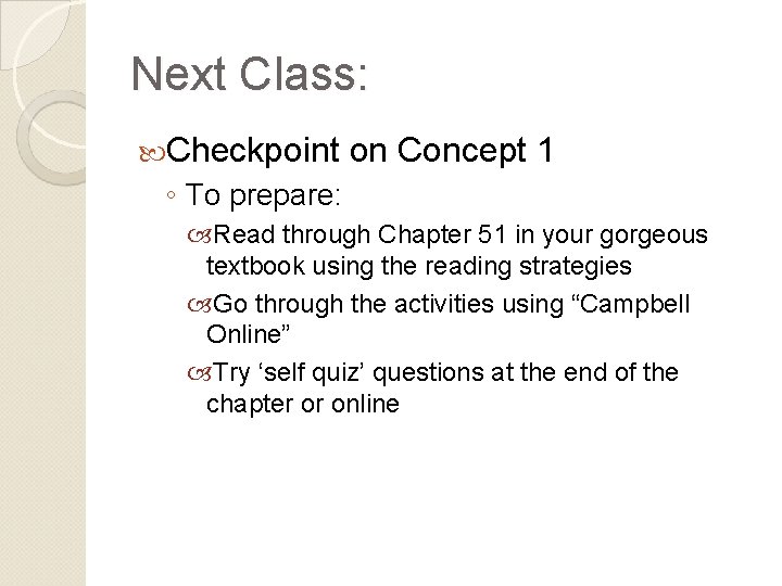 Next Class: Checkpoint on Concept 1 ◦ To prepare: Read through Chapter 51 in