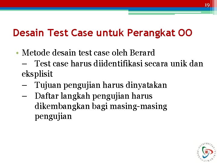 19 Desain Test Case untuk Perangkat OO • Metode desain test case oleh Berard