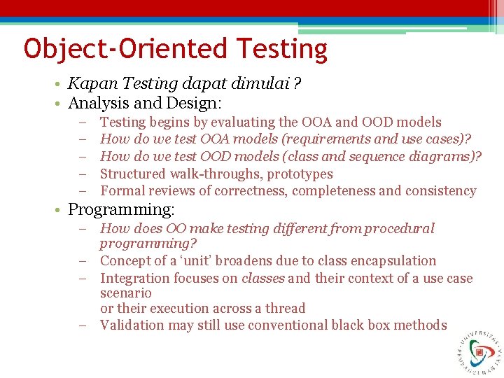 Object-Oriented Testing • Kapan Testing dapat dimulai ? • Analysis and Design: - Testing