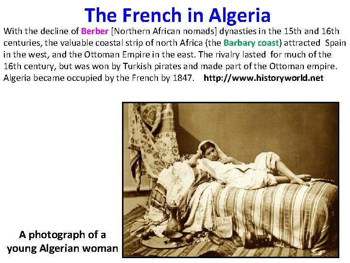 The French in Algeria With the decline of Berber [Northern African nomads] dynasties in