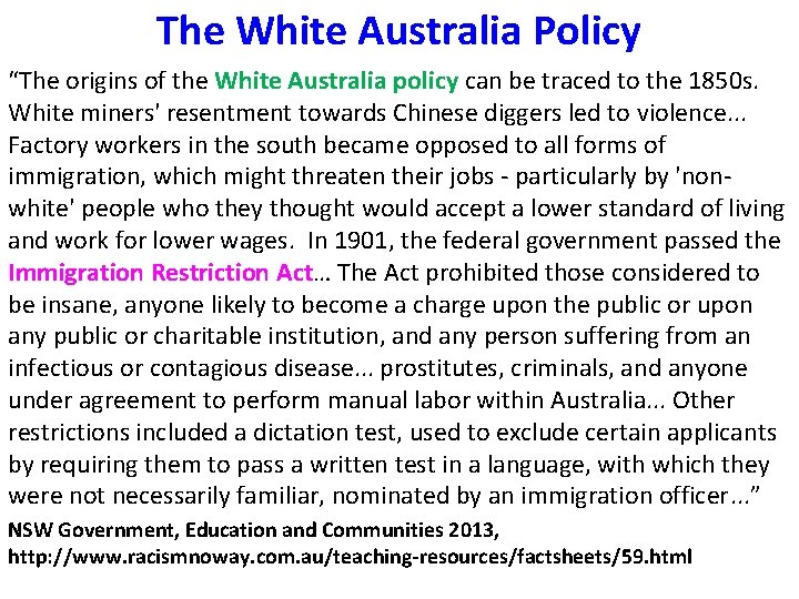 The White Australia Policy “The origins of the White Australia policy can be traced