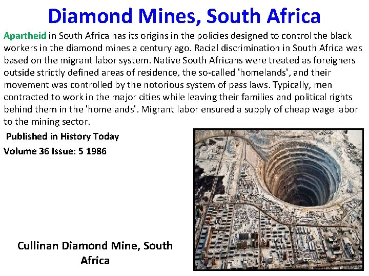 Diamond Mines, South Africa Apartheid in South Africa has its origins in the policies