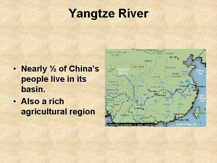 Yangtze River • Nearly ½ of China’s people live in its basin. • Also