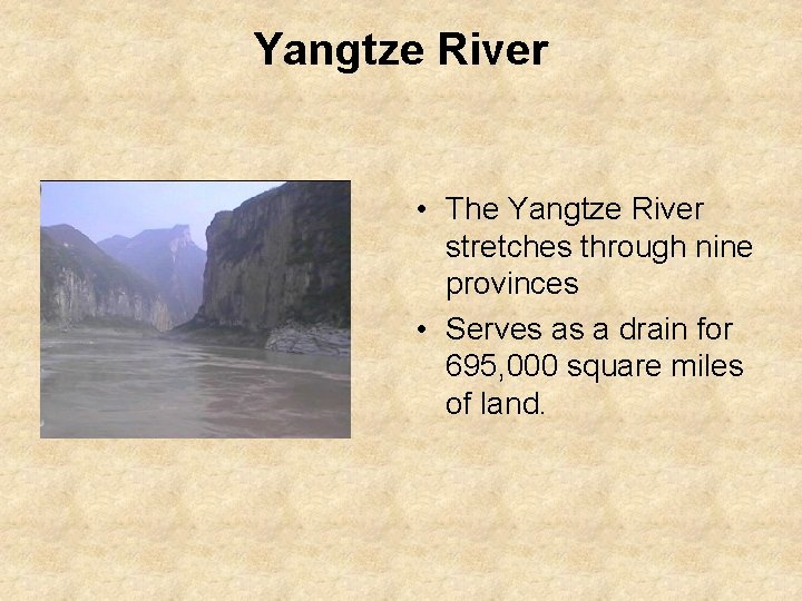 Yangtze River • The Yangtze River stretches through nine provinces • Serves as a