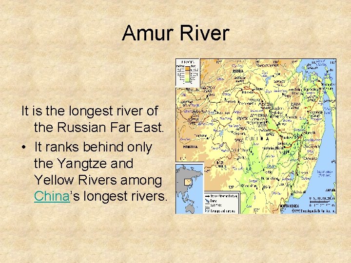 Amur River It is the longest river of the Russian Far East. • It