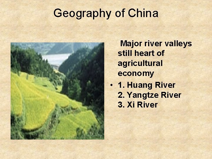 Geography of China Major river valleys still heart of agricultural economy • 1. Huang