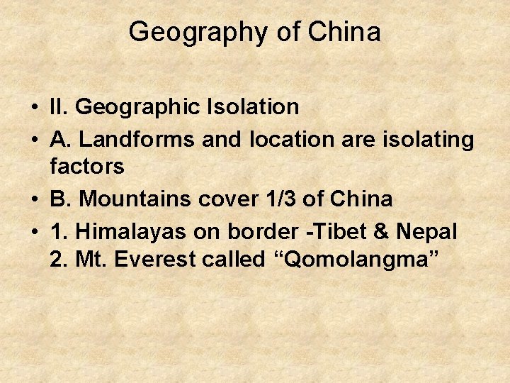 Geography of China • II. Geographic Isolation • A. Landforms and location are isolating