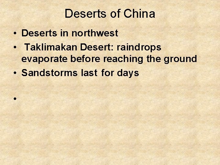 Deserts of China • Deserts in northwest • Taklimakan Desert: raindrops evaporate before reaching