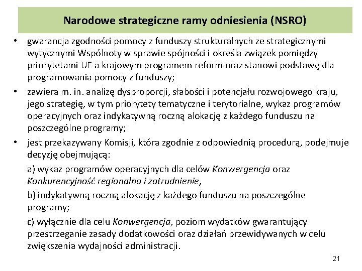 Narodowe strategiczne ramy odniesienia (NSRO) • gwarancja zgodności pomocy z funduszy strukturalnych ze strategicznymi