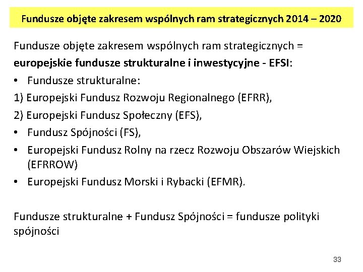 Fundusze objęte zakresem wspólnych ram strategicznych 2014 – 2020 Fundusze objęte zakresem wspólnych ram