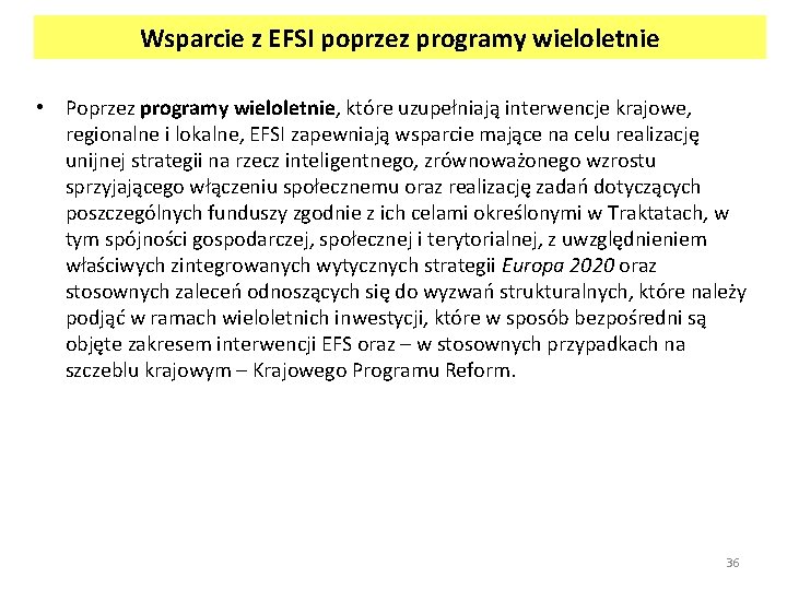 Wsparcie z EFSI poprzez programy wieloletnie • Poprzez programy wieloletnie, które uzupełniają interwencje krajowe,