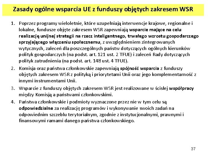 Zasady ogólne wsparcia UE z funduszy objętych zakresem WSR 1. Poprzez programy wieloletnie, które