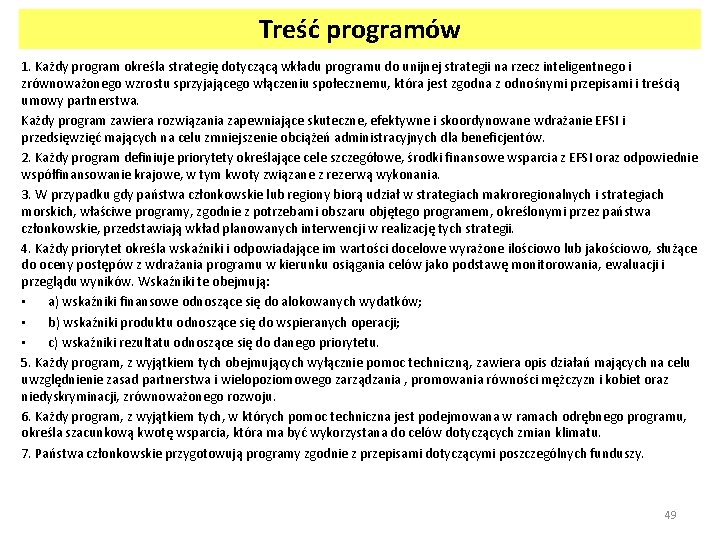 Treść programów 1. Każdy program określa strategię dotyczącą wkładu programu do unijnej strategii na