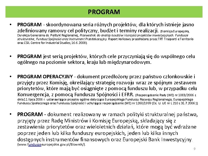 PROGRAM • PROGRAM - skoordynowana seria różnych projektów, dla których istnieje jasno zdefiniowany ramowy