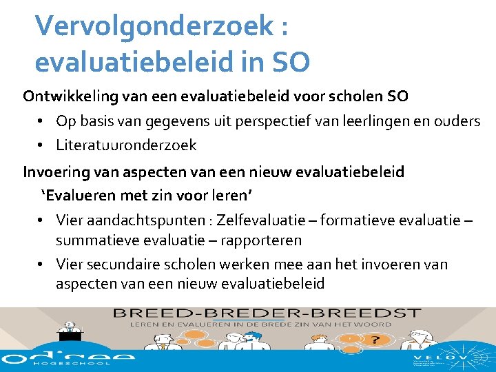 Vervolgonderzoek : evaluatiebeleid in SO Ontwikkeling van een evaluatiebeleid voor scholen SO • Op