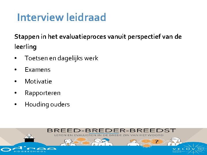 Interview leidraad Stappen in het evaluatieproces vanuit perspectief van de leerling • Toetsen en