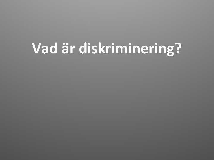 Vad är diskriminering? 