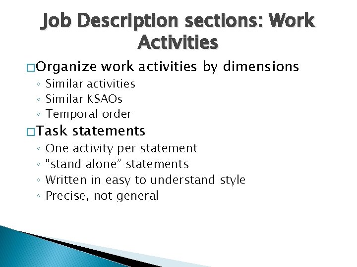 Job Description sections: Work Activities � Organize work activities by dimensions ◦ Similar activities