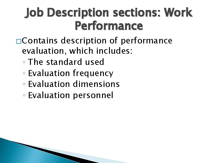 Job Description sections: Work Performance � Contains description of performance evaluation, which includes: ◦