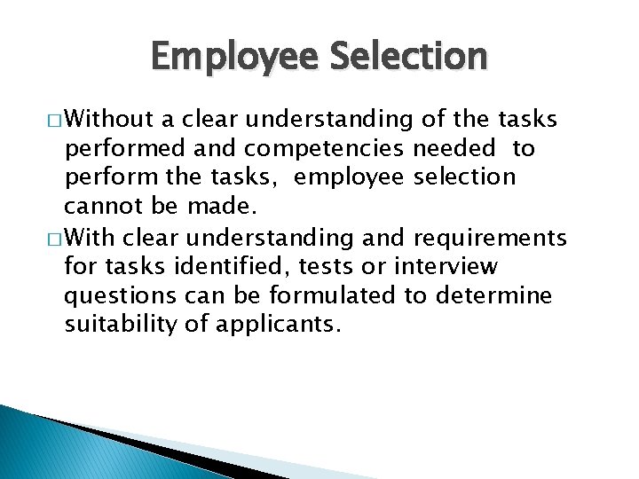 Employee Selection � Without a clear understanding of the tasks performed and competencies needed