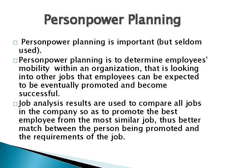 Personpower Planning Personpower planning is important (but seldom used). � Personpower planning is to