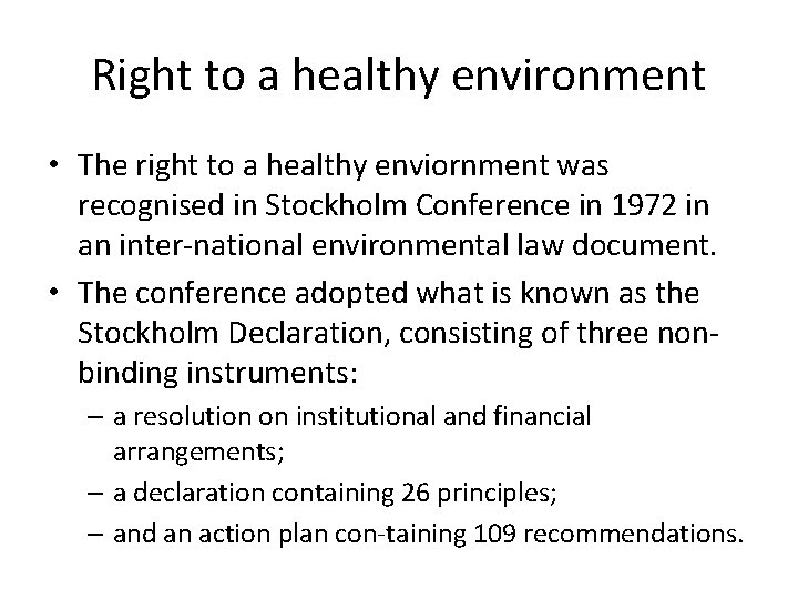 Right to a healthy environment • The right to a healthy enviornment was recognised