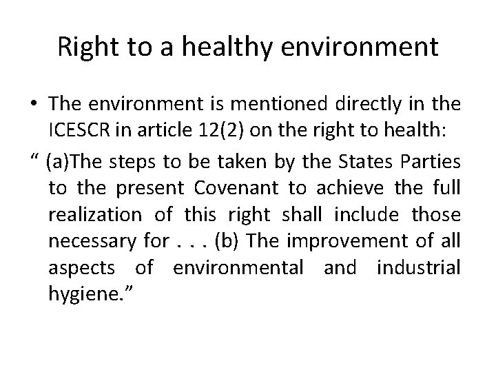 Right to a healthy environment • The environment is mentioned directly in the ICESCR