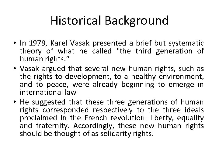 Historical Background • In 1979, Karel Vasak presented a brief but systematic theory of