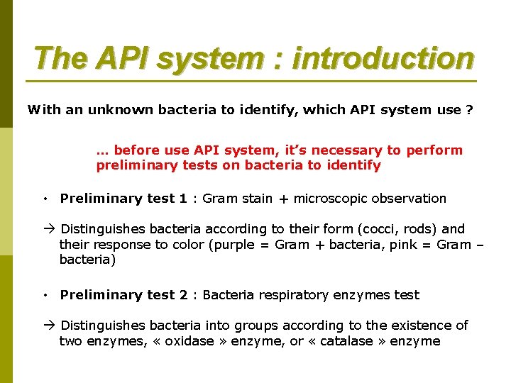 The API system : introduction With an unknown bacteria to identify, which API system The API system : introduction With an unknown bacteria to identify, which API system
