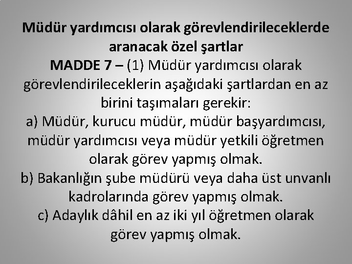 Müdür yardımcısı olarak görevlendirileceklerde aranacak özel şartlar MADDE 7 – (1) Müdür yardımcısı olarak