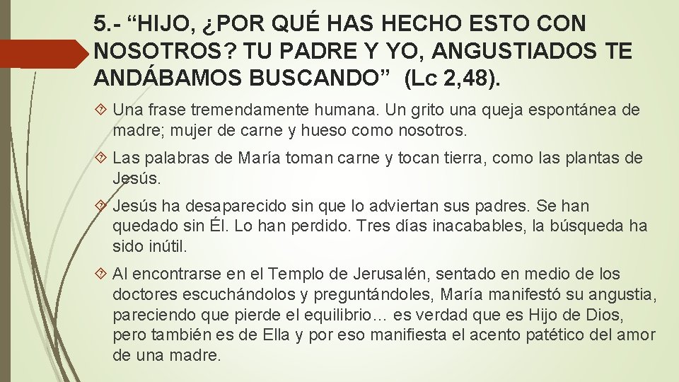 5. - “HIJO, ¿POR QUÉ HAS HECHO ESTO CON NOSOTROS? TU PADRE Y YO,