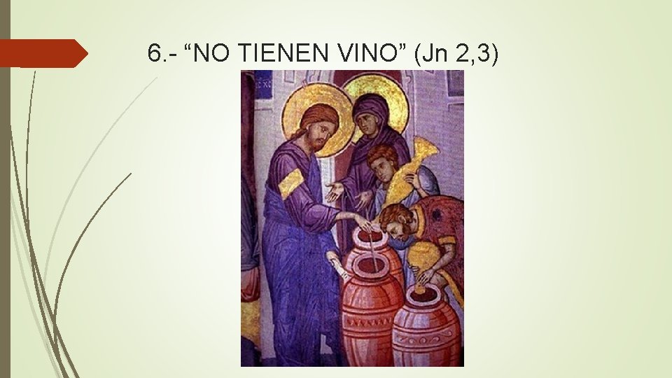 6. - “NO TIENEN VINO” (Jn 2, 3) 