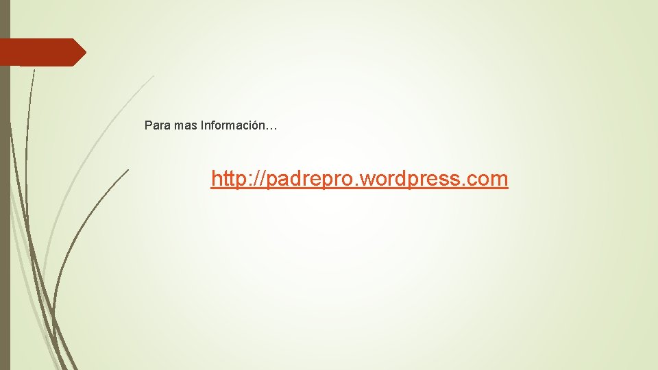 Para mas Información… http: //padrepro. wordpress. com 