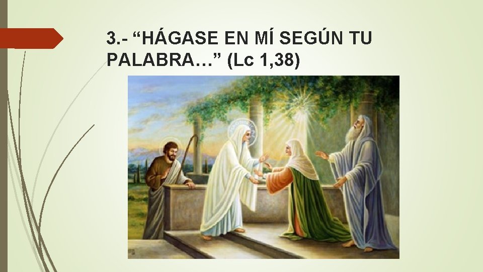 3. - “HÁGASE EN MÍ SEGÚN TU PALABRA…” (Lc 1, 38) 