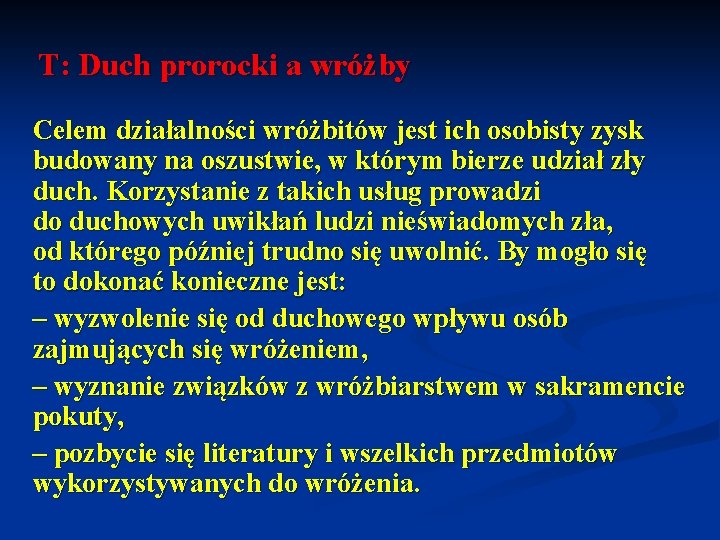 T: Duch prorocki a wróżby Celem działalności wróżbitów jest ich osobisty zysk budowany na