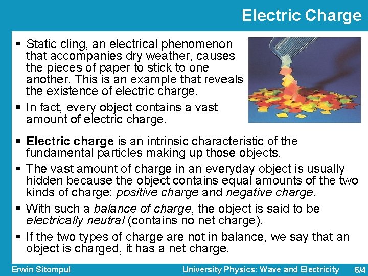 Electric Charge § Static cling, an electrical phenomenon that accompanies dry weather, causes the