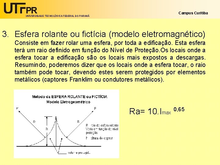 UNIVERSIDADE TECNOLÓGICA FEDERAL DO PARANÁ Campus Curitiba 3. Esfera rolante ou fictícia (modelo eletromagnético)