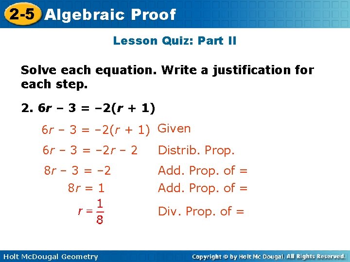 2 -5 Algebraic Proof Lesson Quiz: Part II Solve each equation. Write a justification