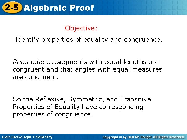 2 -5 Algebraic Proof Objective: Identify properties of equality and congruence. Remember…. . segments 2 -5 Algebraic Proof Objective: Identify properties of equality and congruence. Remember…. . segments