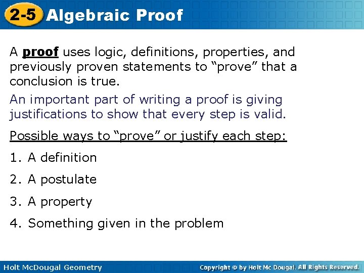 2 -5 Algebraic Proof A proof uses logic, definitions, properties, and previously proven statements