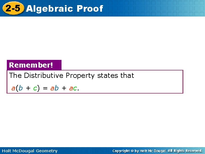 2 -5 Algebraic Proof Remember! The Distributive Property states that a(b + c) =