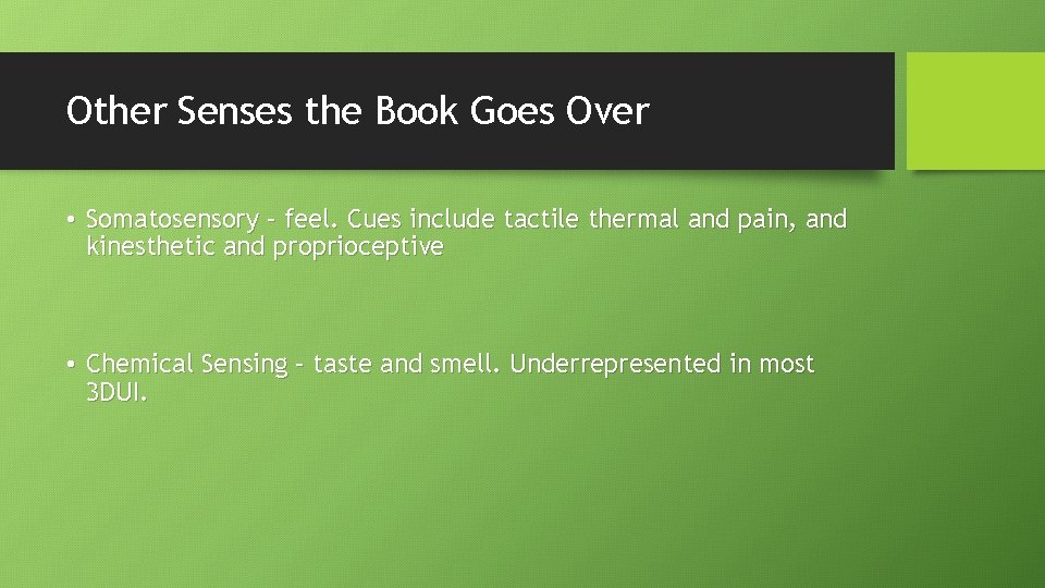 Other Senses the Book Goes Over • Somatosensory – feel. Cues include tactile thermal