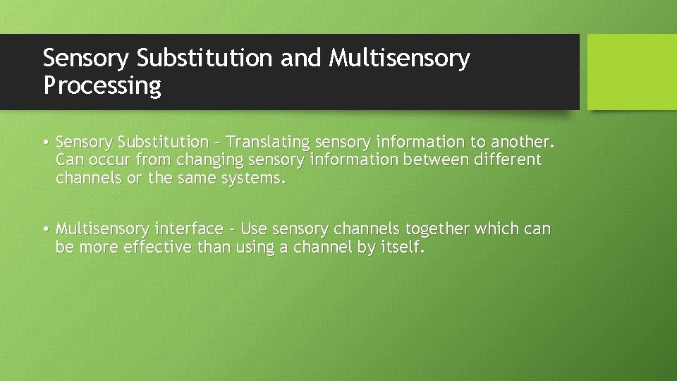 Sensory Substitution and Multisensory Processing • Sensory Substitution – Translating sensory information to another.